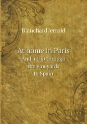 At Home In Paris And A Trip Through The Vineyards To Spain