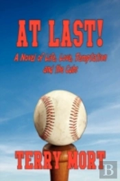 At Last! A Novel Of Life, Love, Temptation And The Cubs
