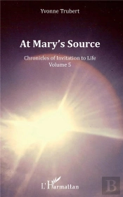 At Mary'S Source - Chronicles Of Invitation To Life - Volume 5