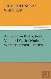 At Sundown Part 5, From Volume Iv., The Works Of Whittier