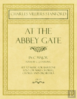 Bertrand.pt - At The Abbey Gate - In C Major - Poem By C. J. Darling - Set To Music For Baritone Solo (Or Male Chorus), Chorus And Orchestra - Op.177
