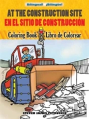 At The Construction Site Coloring Book/En La Obra De Construccion Libro De Colorear
