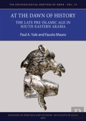 At The Dawn Of History: The Late Pre-Islamic Age In South-Eastern Arabia