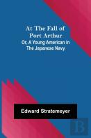 At The Fall Of Port Arthur; Or, A Young American In The Japanese Navy