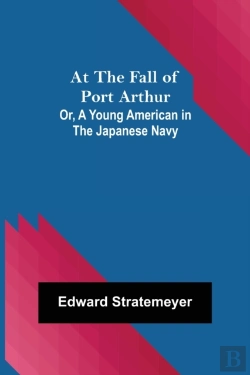 Bertrand.pt - At The Fall Of Port Arthur; Or, A Young American In The Japanese Navy