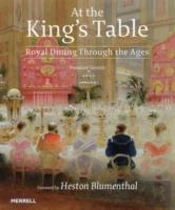 At The King'S Table: Royal Dining Through The Ages