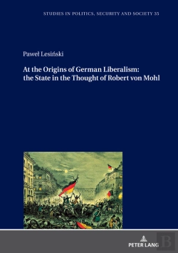 Bertrand.pt - At The Origins Of German Liberalism: The State In The Thought Of Robert Von Mohl