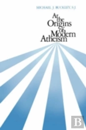At The Origins Of Modern Atheism