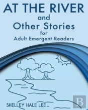 At The River And Other Stories For Adult Emergent Readers