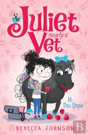 At The Show: Juliet, Nearly A Vet (Book 2)