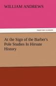 At The Sign Of The Barber'S Pole Studies In Hirsute History