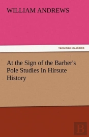 At The Sign Of The Barber'S Pole Studies In Hirsute History