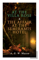 At The Villa Rose & The Affair At The Semiramis Hotel