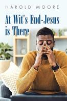 At Wit'S End-Jesus Is There