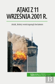 Ataki Z 11 Wrzesnia 2001 R. : Atak, Który Wstrzasnal Swiatem