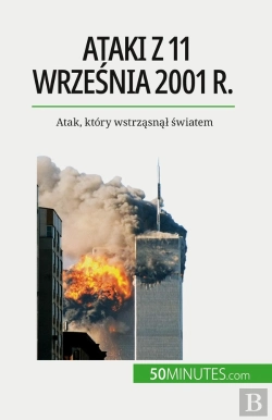 Bertrand.pt - Ataki Z 11 Wrzesnia 2001 R. : Atak, Który Wstrzasnal Swiatem