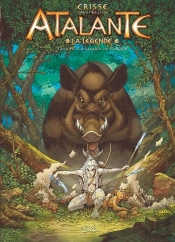 Atalante - La Légende Tome 12 : Le Sanglier De Calydon