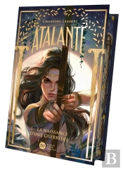 Atalante Tome 1 : La Naissance D'Une Guerrière