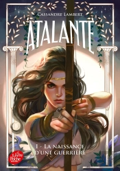 Atalante Tome 1 : La Naissance D'Une Guerrière