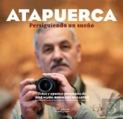Atapuerca. Persiguiendo Un Sueño