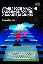 Atari 130xe Machine Language For The Absolute Beginner
