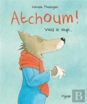 Atchoum ! Voilà Le Loup !