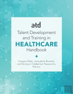 Bertrand.pt - Atd'S Handbook For Talent Development And Training In Healthcare