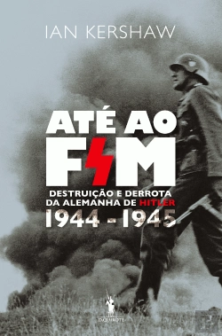 Bertrand.pt - Até ao Fim : Destruição e Derrota da Alemanha de Hitler 1944 - 1945