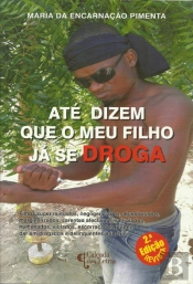 Até Dizem que o Meu Filho já se Droga
