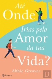 Até Onde Irias pelo Amor da Tua Vida?