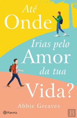 Bertrand.pt - Até Onde Irias pelo Amor da Tua Vida?
