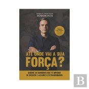 Até Onde Vai A Sua Força