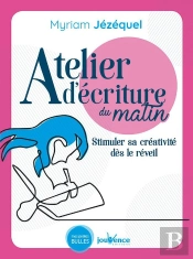 Atelier D'Écriture Du Matin ; Structurer Sa Créativité Dès Le Réveil