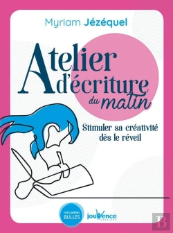 Bertrand.pt - Atelier D'Écriture Du Matin ; Structurer Sa Créativité Dès Le Réveil