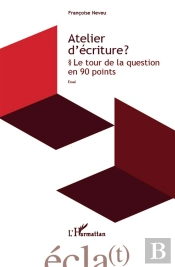 Atelier D'Écriture ? Le Tour De La Question En 90 Points