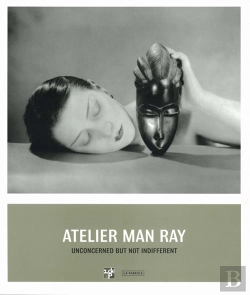 Bertrand.pt - Atelier Man Ray ; Unconcerned But Not Indifferent