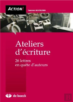 Bertrand.pt - Ateliers D'Écriture ; 26 Lettres En Quête D'Auteurs