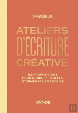 Bertrand.pt - Ateliers D'Écriture Créative : 52 Propositions Pour Nourrir, Étoffer Et Pimenter Vos Écrits