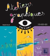 Ateliers Graphiques ; Petite Section, Moyenne Section, Grande Section