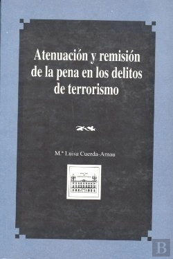Bertrand.pt - Atenuación Y Remisión De La Pena En Los Delitos De Terrorismo