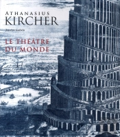 Athanasius Kircher ; Le Théâtre Du Monde