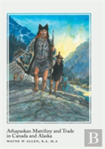 Athapaskan Matriliny And Trade In Canada And Alaska