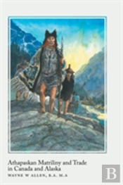 Athapaskan Matriliny And Trade In Canada And Alaska