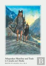 Athapaskan Matriliny And Trade In Canada And Alaska