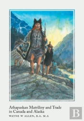 Athapaskan Matriliny And Trade In Canada And Alaska