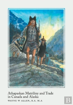 Bertrand.pt - Athapaskan Matriliny And Trade In Canada And Alaska