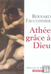 Athée, Grâce À Dieu : Chroniques D'Un Siècle Mal Engagé