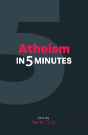 Atheism In 5 Minutes