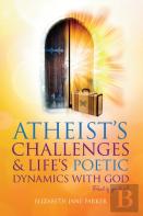 Atheists' Challenges And Life'S Poetic Dynamics With God
