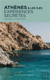 Athènes Et Les Îles, Expériences Secrètes : Insolites Et Authentiques